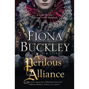 Image of A Perilous Alliance: A Tudor Mystery by Fiona Buckley (Hardback, 2016)
