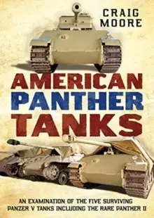 Image of American Panther Tanks : An Examination of the Five Surviving Panzer V Tanks including the Rare Panther II
