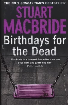 Image of Birthdays for the Dead by Stuart Macbride Hardback