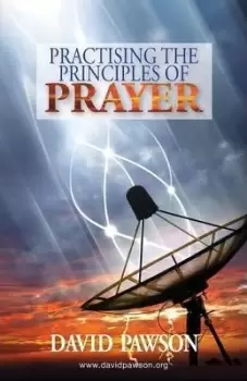 Image of Practising the Principles of Prayer by David Pawson