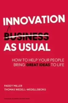 Image of Innovation as Usual : How to Help Your People Bring Great Ideas to Life