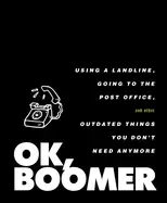 Image of ok boomer using a landline going to the post office and other outdated thi