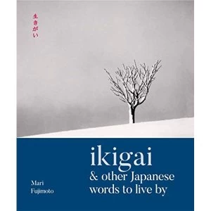 Image of Ikigai & Other Japanese Words to Live By Hardback 2019