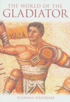 Image of The World of the Gladiator by Susanna Shadrake Paperback