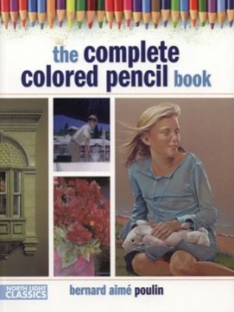 Image of The Complete Colored Pencil Book by Bernard Poulin Paperback