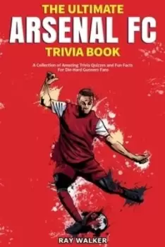 Image of The Ultimate Arsenal FC Trivia Book - Ray Walker - Paperback - Used