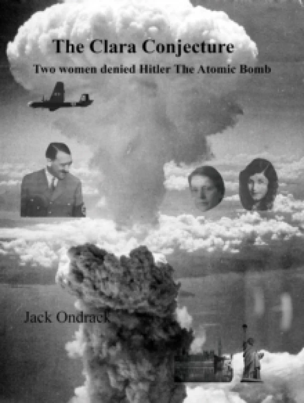 Image of The Clara Conjecture : Two Women Denied Hitler the Atomic Bomb Paperback / softback
