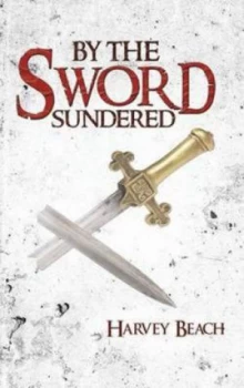 Image of By the Sword Sundered by Harvey Beach Hardback