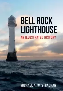 Image of Bell Rock Lighthouse : An Illustrated History