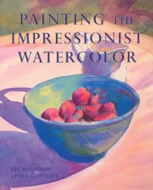 Image of Painting the impressionist watercolor by Lee Boynton