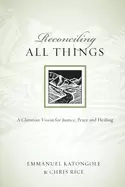 Image of reconciling all things a christian vision for justice peace and healing