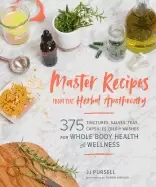 Image of master recipes from the herbal apothecary 375 tinctures salves teas capsule