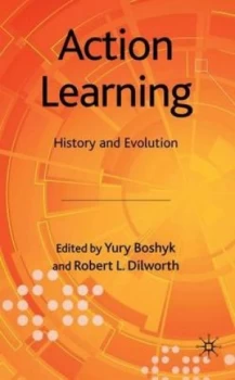 Image of Action Learning. History and Evolution by Y. Boshyk Hardback