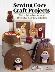 Image of Sewing Cozy Craft Projects : Make Adorable Animal Decor, Gifts and Keepsakes