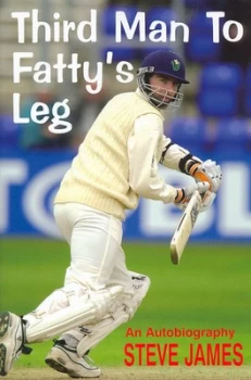 Image of Third Man to Fattys Leg by Steve James Hardback