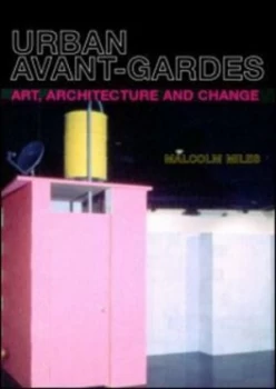 Image of Urban Avant-Gardes by Malcolm Miles Paperback