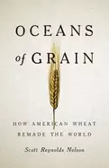Image of oceans of grain how american wheat remade the world