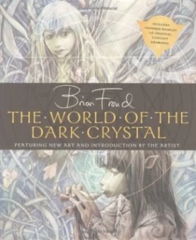 Image of The World of the Dark Crystal by Brian Froud Hardback