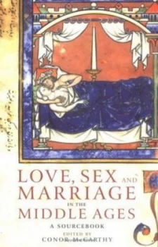 Image of Love Sex and Marriage in the Middle Ages by Conor Mccarthy Paperback