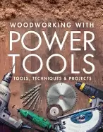 Image of woodworking with power tools tools techniques and projects