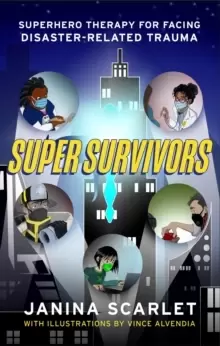 Image of Super Survivors : Superhero Therapy for Facing Disaster-Related Trauma