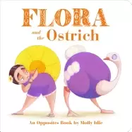 Image of flora and the ostrich an opposites book by molly idle