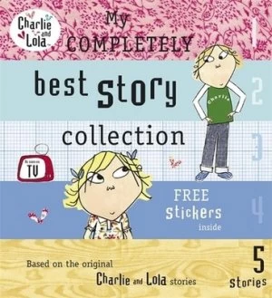 Image of My Completely Best Story Collection by Lauren Child and Bridget Hurst and Tiger Aspect Productions Hardback