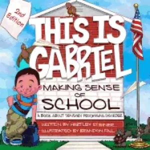 Image of this is gabriel making sense of school a book about sensory processing diso