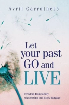 Image of Let Your Past Go and Live by Avril Carruthers Book