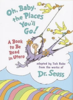 Image of Oh Baby the Places Youll Go by Tish Rabe Hardback