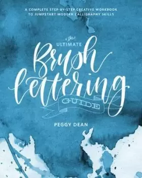 Image of The Ultimate Brush Lettering Guide by Peggy Dean