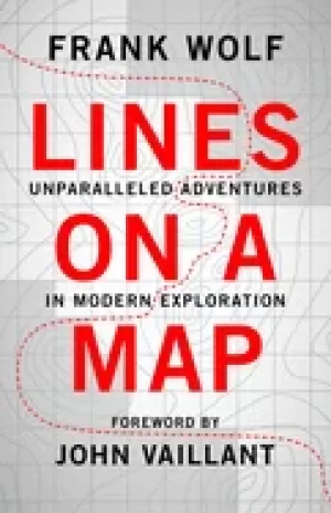 Image of lines on a map unparalleled adventures in modern exploration
