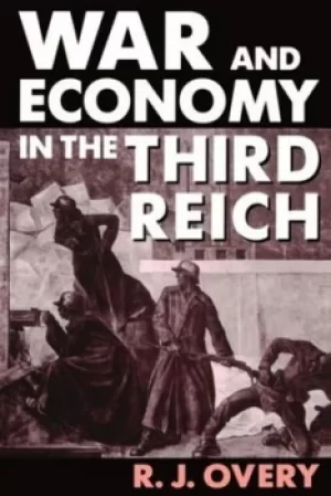 Image of War and economy in the Third Reich by R. J. Overy