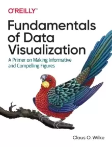 Image of Fundamentals of Data Visualization : A Primer on Making Informative and Compelling Figures