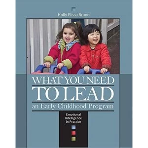 Image of What You Need to Lead an Early Childhood Program: Emotional Intelligence in Prac Tice by Holly Ellissa Bruno (Paperback,...