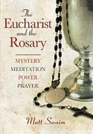 Image of eucharist and the rosary mystery meditation power prayer swaim matt