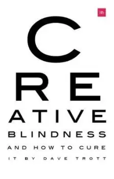 Image of Creative Blindness (And How To Cure It) by Dave Trott
