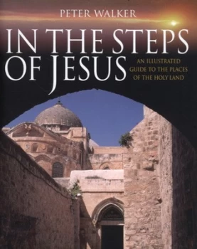 Image of In the Steps of Jesus by Revd Dr Peter Walker Hardback