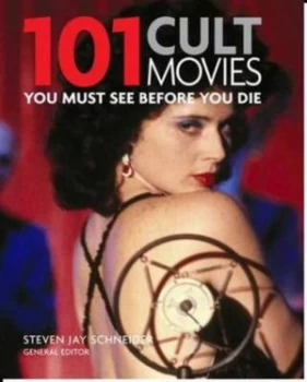 Image of 101 Cult Movies You Must See before You Die by Steven Jay Schneider Book