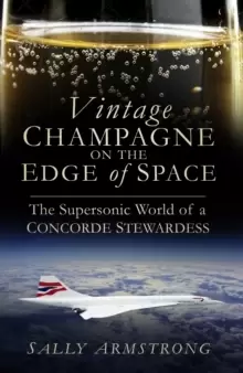 Image of Vintage Champagne on the Edge of Space : The Supersonic World of a Concorde Stewardess