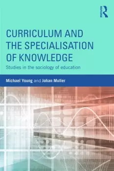 Image of Curriculum and the Specialization of KnowledgeStudies in the sociology of education