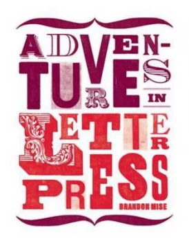 Image of Adventures in Letterpress by Brandon Mise Paperback