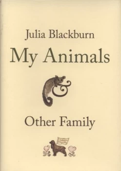 Image of My Animals and Other Family by Julia Blackburn Hardback