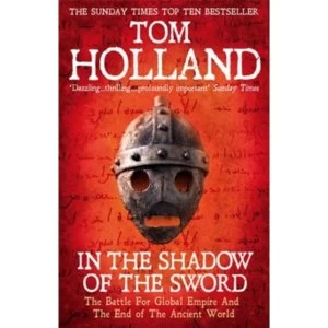 Image of In The Shadow Of The Sword : The Battle for Global Empire and the End of the Ancient World