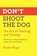 Image of dont shoot the dog the art of teaching and training
