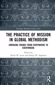 Image of The Practice of Mission in Global MethodismEmerging Trends From Everywhere to Everywhere