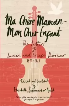 Image of Ma Chere Maman - Mon Cher Enfant : The Letters of Lucien and Louise Durosoir, 1914-1919