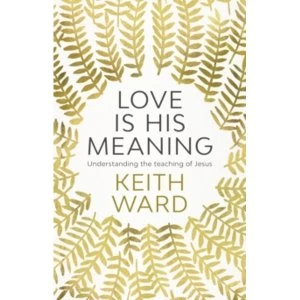 Image of Love is His Meaning : Understanding the Teaching of Jesus