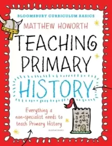 Image of Bloomsbury Curriculum Basics: Teaching Primary History
