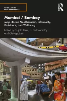 Image of Mumbai / Bombay Majoritarian Neoliberalism Informality Resistance and Wellbeing